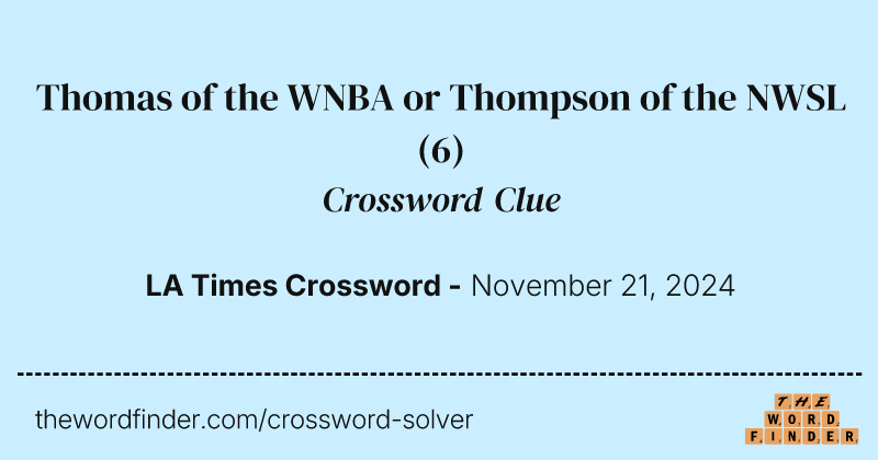Thomas of the WNBA or Thompson of the NWSL crossword clue image