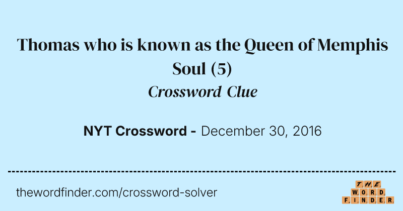 Thomas who is known as the Queen of Memphis Soul crossword clue image