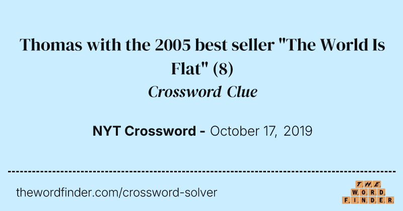 Thomas with the 2005 best seller "The World Is Flat" crossword clue image