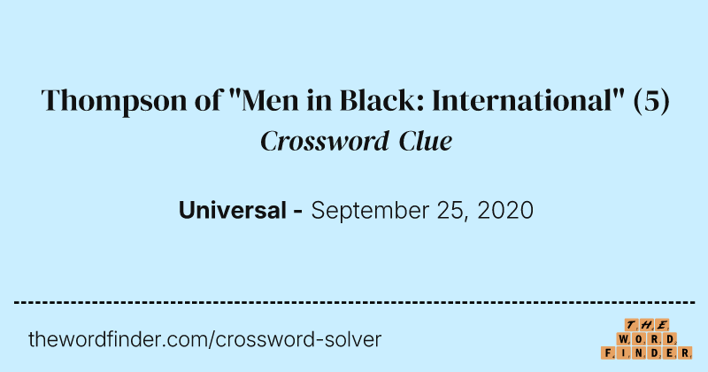 Thompson of "Men in Black: International" crossword clue image