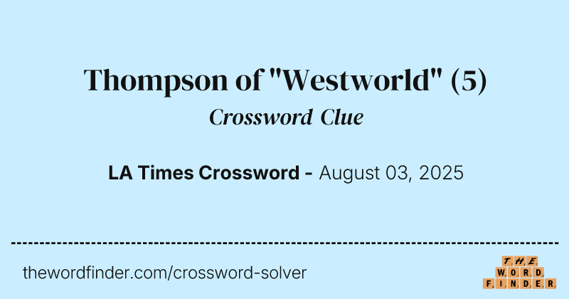 Thompson of "Westworld" crossword clue image