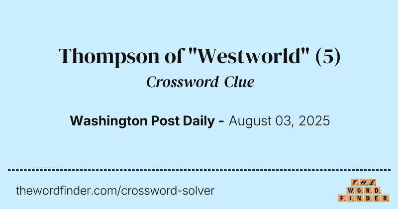 Thompson of "Westworld" crossword clue image