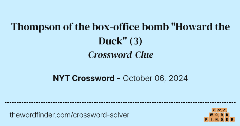 Thompson of the box-office bomb "Howard the Duck" crossword clue image