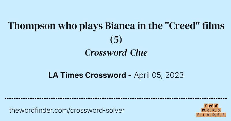 Thompson who plays Bianca in the "Creed" films crossword clue image