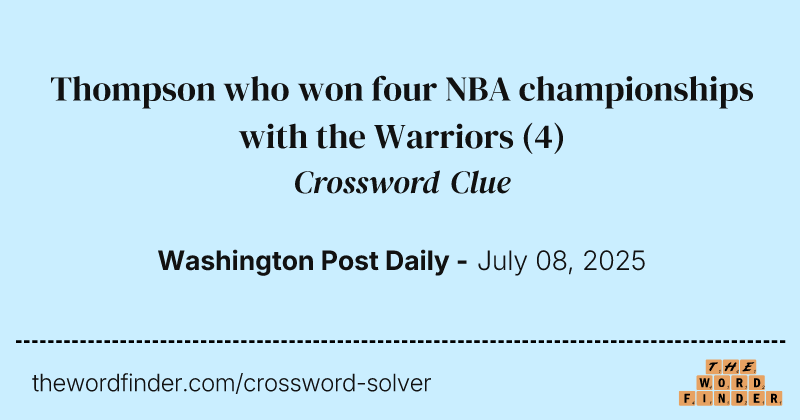 Thompson who won four NBA championships with the Warriors crossword clue image