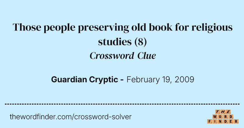Those people preserving old book for religious studies crossword clue image
