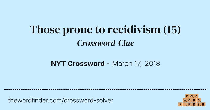 Those prone to recidivism crossword clue image