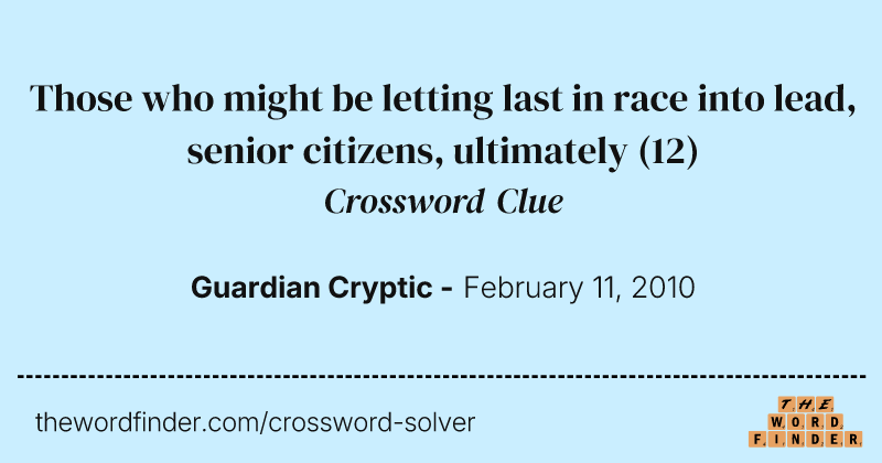 Those who might be letting last in race into lead, senior citizens, ultimately crossword clue image