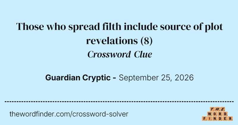 Those who spread filth include source of plot revelations crossword clue image