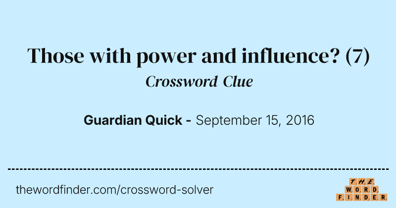 Those with power and influence? crossword clue image