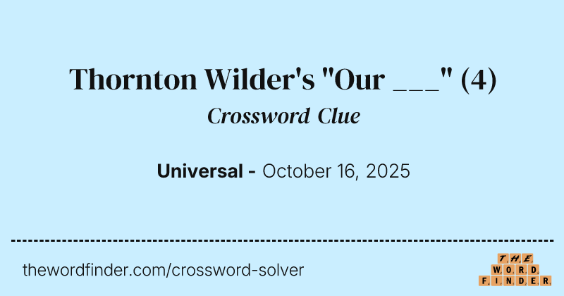 Thornton Wilder's "Our ___" crossword clue image