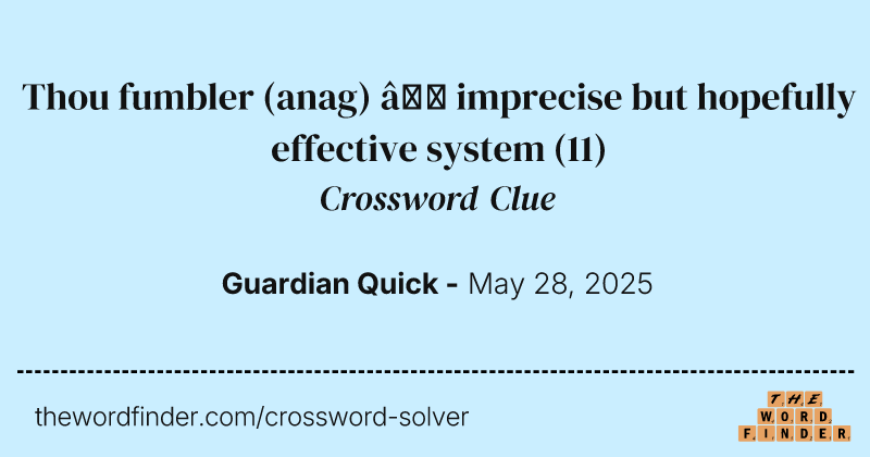 Thou fumbler (anag) – imprecise but hopefully effective system crossword clue image