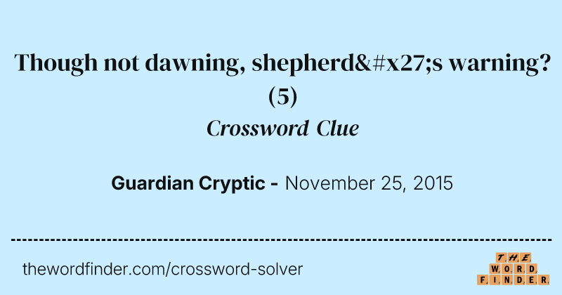 Though not dawning, shepherd's warning? crossword clue image