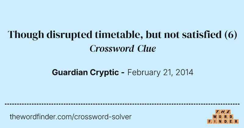 Though disrupted timetable, but not satisfied crossword clue image