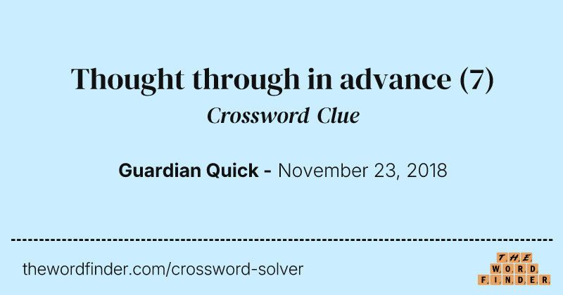 Thought through in advance crossword clue image