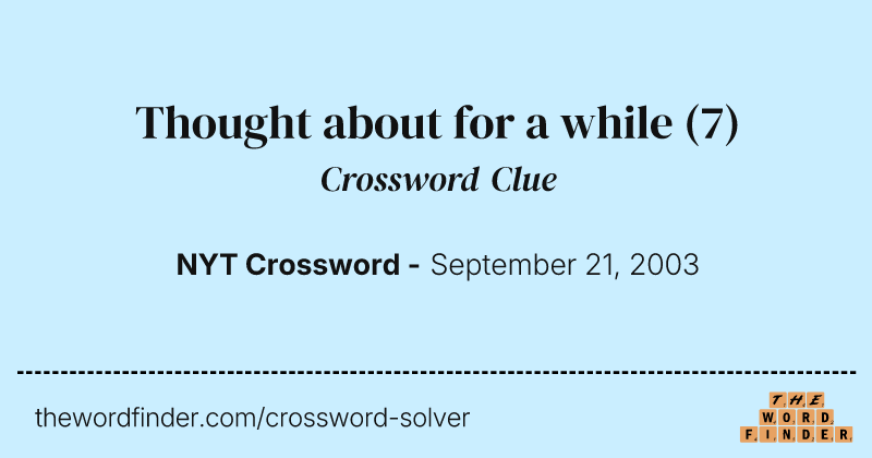 Thought about for a while crossword clue image