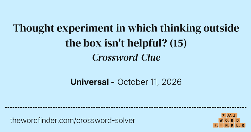 Thought experiment in which thinking outside the box isn't helpful? crossword clue image