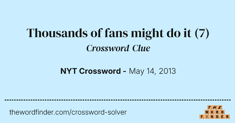 Thousands of fans might do it crossword clue image