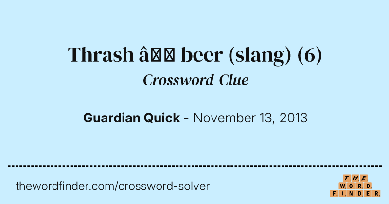 Thrash — beer (slang) crossword clue image