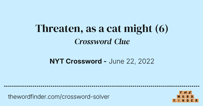 Threaten, as a cat might crossword clue image