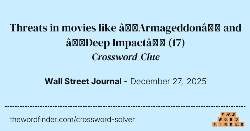Threats in movies like “Armageddon” and “Deep Impact” crossword clue image