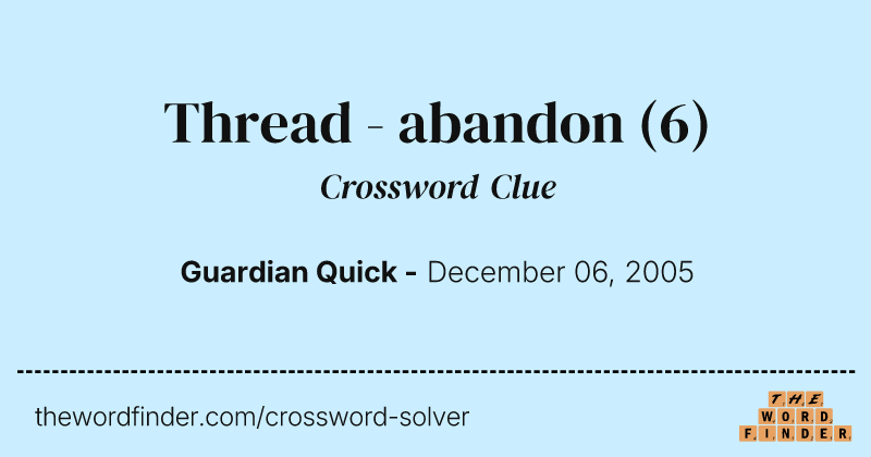 Thread - abandon crossword clue image