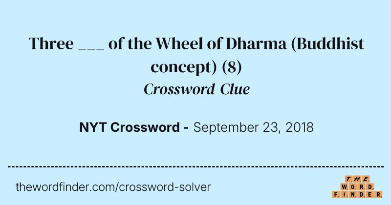 Three ___ of the Wheel of Dharma (Buddhist concept) crossword clue image