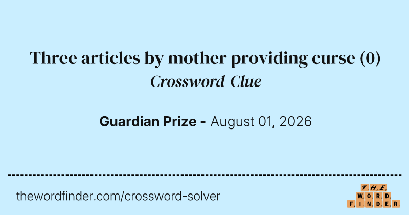 Three articles by mother providing curse crossword clue image
