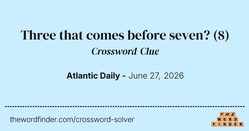 Three that comes before seven? crossword clue image