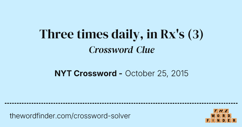 Three times daily, in Rx's crossword clue image