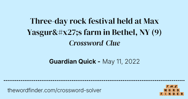 Three-day rock festival held at Max Yasgur's farm in Bethel, NY crossword clue image