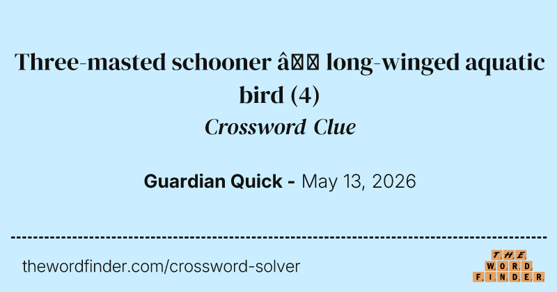 Three-masted schooner – long-winged aquatic bird crossword clue image