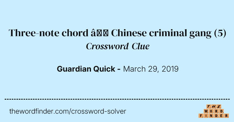 Three-note chord — Chinese criminal gang crossword clue image