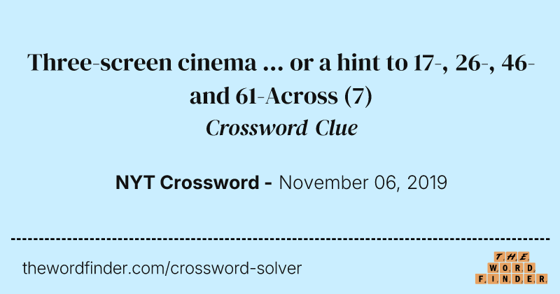 Three-screen cinema ... or a hint to 17-, 26-, 46- and 61-Across crossword clue image
