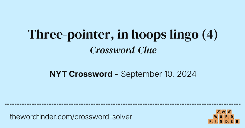Three-pointer, in hoops lingo crossword clue image