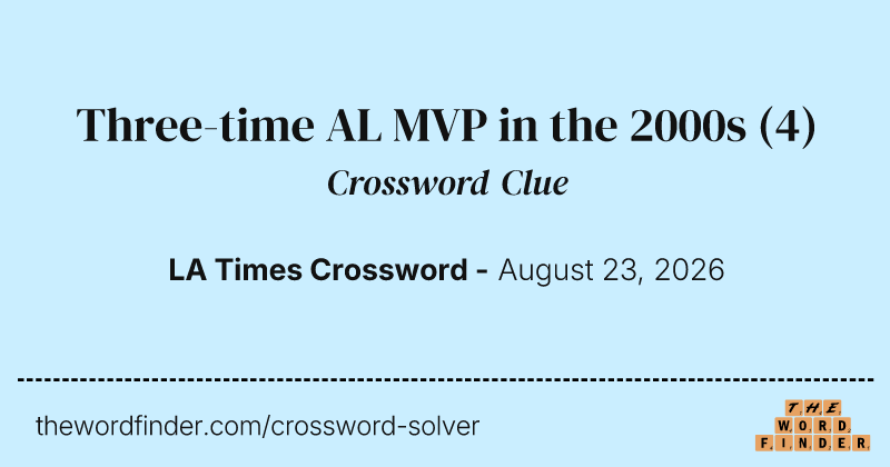 Three-time AL MVP in the 2000s crossword clue image