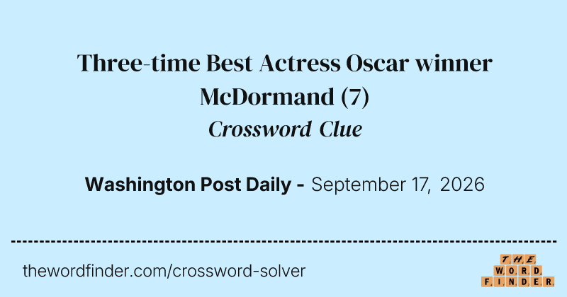 Three-time Best Actress Oscar winner McDormand crossword clue image