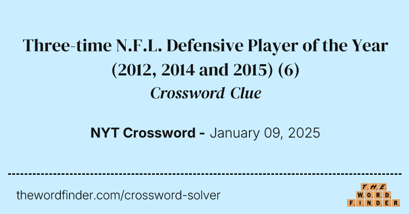Three-time N.F.L. Defensive Player of the Year (2012, 2014 and 2015) crossword clue image