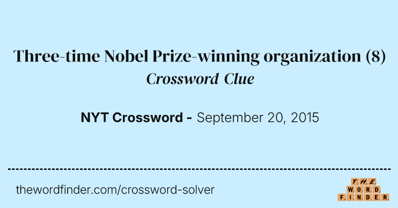 Three-time Nobel Prize-winning organization crossword clue image