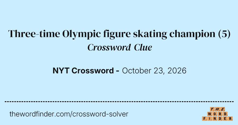 Three-time Olympic figure skating champion crossword clue image
