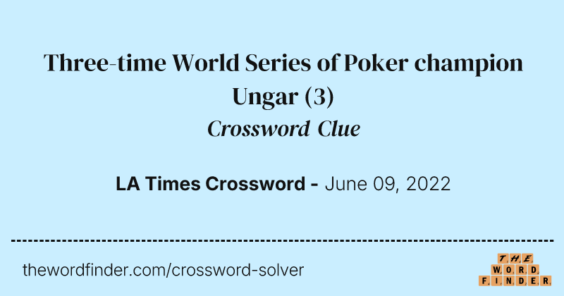Three-time World Series of Poker champion Ungar crossword clue image