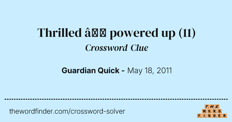 Thrilled — powered up crossword clue image