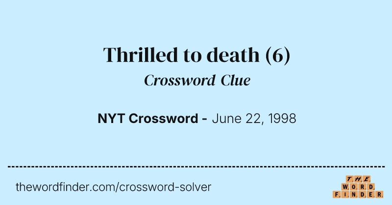 Thrilled to death crossword clue image