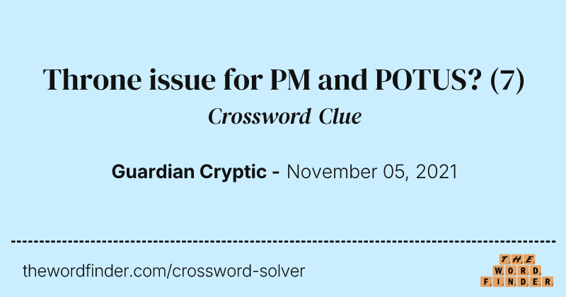 Throne issue for PM and POTUS? crossword clue image