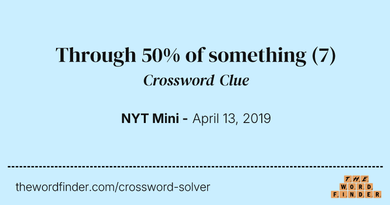 Through 50% of something crossword clue image