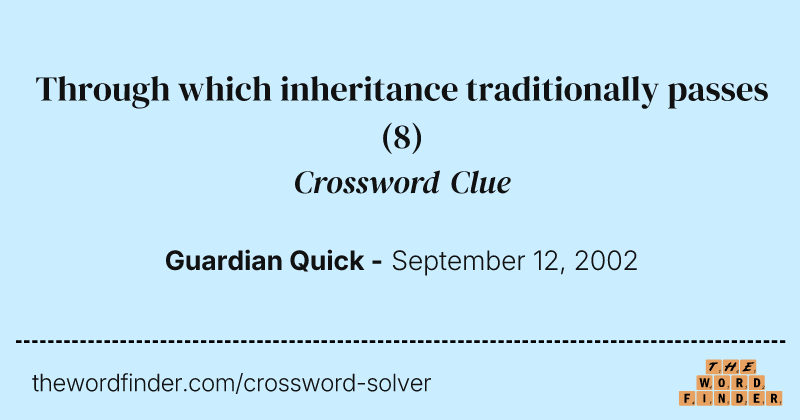 Through which inheritance traditionally passes crossword clue image