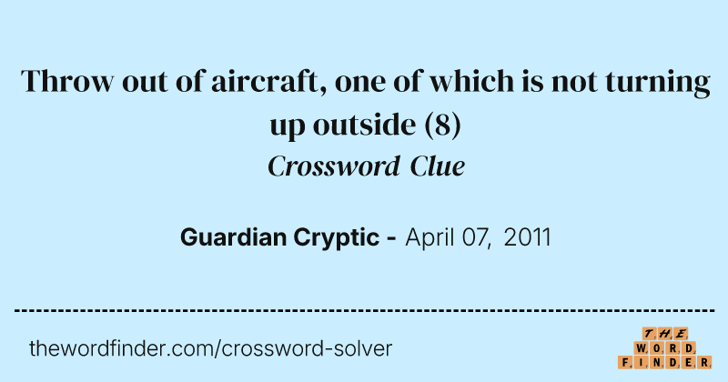 Throw out of aircraft, one of which is not turning up outside crossword clue image