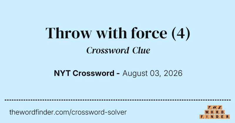 Throw with force crossword clue image