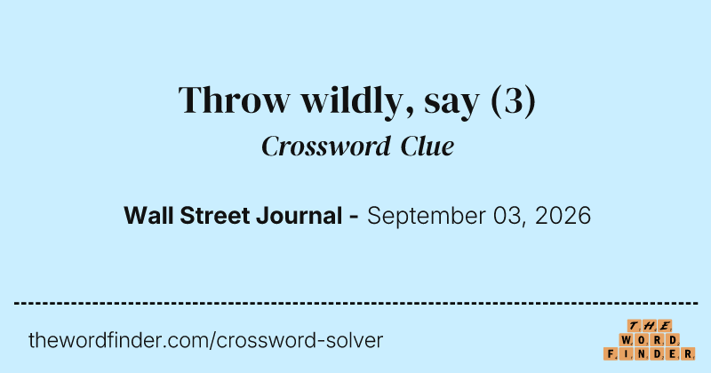 Throw wildly, say crossword clue image