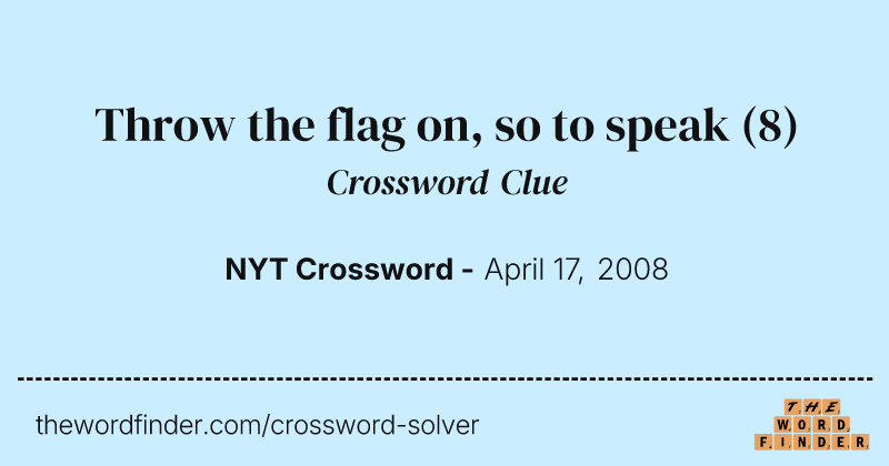 Throw the flag on, so to speak crossword clue image